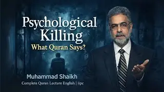 Psychological Killing - Complete Quran Lecture English Muhammad Shaikh iipc 
