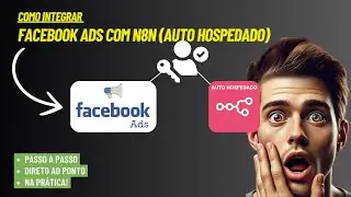 Como integrar Facebook ads com N8n (Auto-hospedado): Passo a Passo