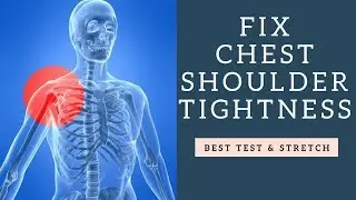 Learn How To Fix Chest Tightness and Rounded Shoulders | Best Test & Stretch For It!