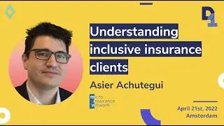 Understanding inclusive insurance clients | Asier Achutegui