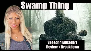 Swamp Thing - Season 1 Episode 1 - Review + Breakdown + DC comics talk