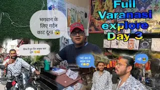Exploring (Kashi) Varanasi | Banaras Travel Guide Places . A vlog about exploring varanasi |Day 3|