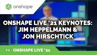 Jim Heppelmann and Jon Hirschtick | Onshape Live '21 Keynotes