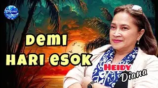 Heidy Diana: "DEMI HARI ESOK" [Video Lyrics]