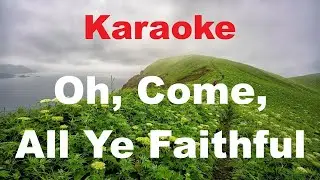 Oh, Come, All Ye Faithful - Karaoke (Key of F)