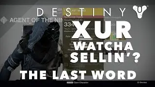 Xur Watcha sellin'? THE LAST WORD ft. Vestian Outpost - 22 May #week37