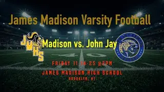 James Madison Varsity Football vs. John Jay 11-14-25 @2PM