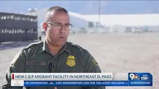 New C.B.P. migrant facility in Northeast El Paso