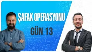ŞAFAK OPERASYONU GÜN 13