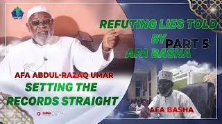 PART 5 - REFUTING LIES TOLD BY AFA BASHA [SHEIKH AFA ABDUL RAZAQ UMAR] || iSLAMLOG ||Official