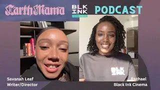 S5 EP6. EARTH MAMA | WRITER/DIRECTOR SAVANAH LEAF