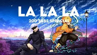 Anime Mix / LA LA LA / [Amv/Edit] / 200 subscribers Speacial