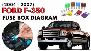 Ford F-350 (2004 - 2007) Fuses & Fuse Box Diagrams & Location User Guide