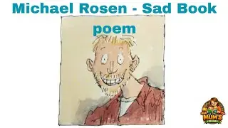 Read aloud Poem Sad - by Michael Rosen