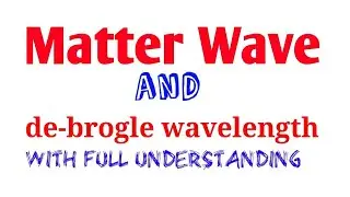 Matter wave and de brogle wavelength in easy way