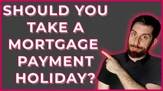 Should YOU Take A Mortgage Payment Holiday? Good-Bad-Ugly?