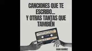 1 Cuando Arrugas Los Ojillos - Manu Ram&iacute;rez (Canciones Que Te Escribo... Y Otras Tantas Que Tambi&eacute;n)