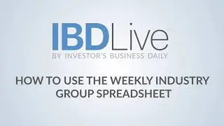 How To Use The IBD Live Weekly Industry Group Spreadsheet