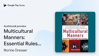 Multicultural Manners: Essential Rules of&hellip; by Norine Dresser &middot; Audiobook preview