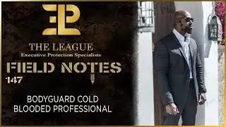 Bodyguard Cold-Blooded Professional⚜️Field Note 147