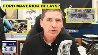 FORD MAVERICK DELAYS AND CHIP SHORTAGE