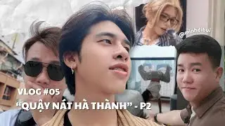 [Vlog] QUẬY NÁT HÀ THÀNH - Tập 2