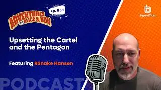 Ep. 60 - Upsetting the Cartel and the Pentagon // Robert RSnake Hansen