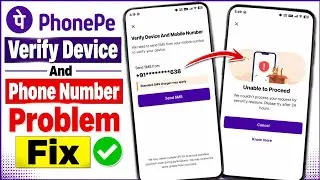 How to Fix PhonePe Verify Device and Mobile Number Problem | PhonePe Unable to Proceed Error 2026