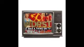 It Was a Thing on TV Presents: TV Guide's 50 Worst Shows of All-Time List (Part 1)