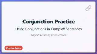 Conjunctions Practice: Master Complex Sentences