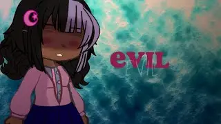 Evil|By melanie martinez|Portals|Inspired by venthari and Gacha Riah|Ft tylie|GCMV|About ex