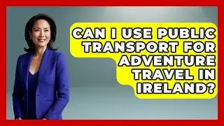 Can I Use Public Transport for Adventure Travel in Ireland? - Discovering Ireland Now