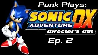 Punk Plays: Sonic Adventure DX - Ep. 2 - Light Speed Gambling!