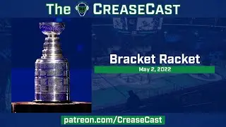 Bracket Racket | The CreaseCast: May 2, 2022