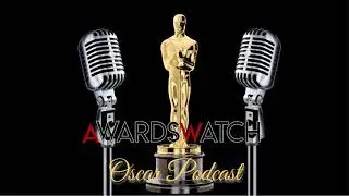 Oscar Podcast #77: Discussing the Oscar Shortlists with guest Will Mavity