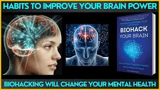 Biohack Your Brain Book Summary : Habits to Improve your Brain Power