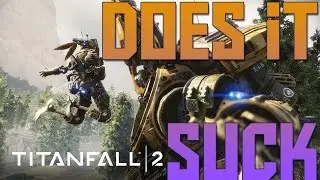 Titanfall 2 Does It Suck??!?