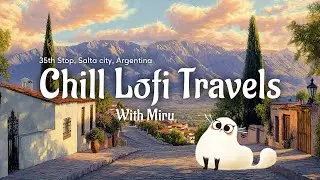 35th Stop - Salta City, Argentina! 🇦🇷⛰️ | Lofi R&B Jazz Beats for Work & Relaxation