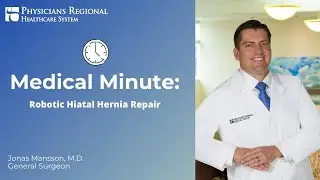 Medical Minute with Dr. Mansson: Robotic Hiatal Hernia Repair