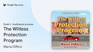 The Witless Protection Program Book 5 by Maria DiRico &middot; Audiobook preview