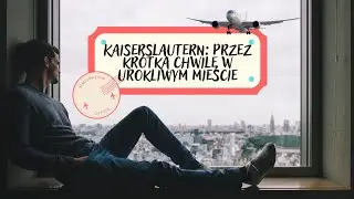 Kaiserslautern: Przez kr&oacute;tką chwilę w urokliwym mieście