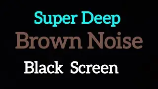 Super Deep Smoothed Brown Noise &ndash; 9 Hours | Black Screen Sleep & Study