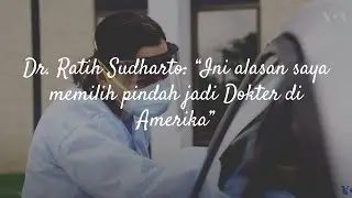 Dr. Ratih Sudharto: “Ini alasan saya memilih pindah jadi Dokter di Amerika” - My Story