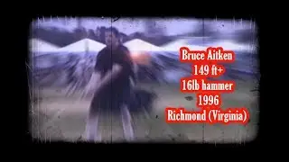Bruce Aitken  149 ft+ (16lb hammer) 1996  Richmond (Virginia).
