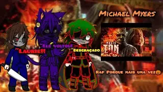 || Fandoms Reagindo Rap Porque mais uma vez || Michael Myers || [Minha Au] || GN ||🎃