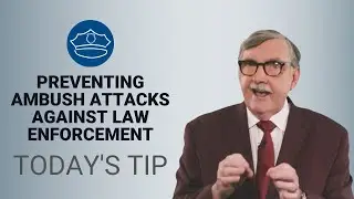 Protect Yourself Against an Ambush - Today's Tip from Lexipol