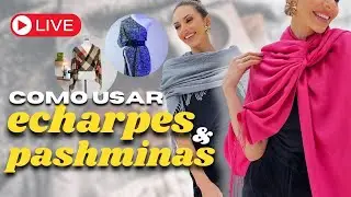 LIVE: aprenda as melhores maneiras de usar sua echarpe