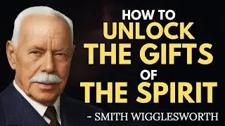 How to Walk in the Gifts of the Spirit | Smith Wigglesworth Motivation