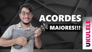 Acordes de Ukulele: Acordes Maiores para iniciantes| (Muito Fácil)