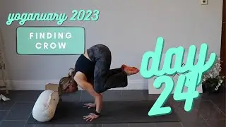 Day 24 of 31 days of yoga - Yoganuary 2023 - Finding Crow - 23 Minutes - Yoga Arm Balances